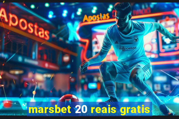 marsbet 20 reais gratis